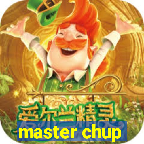 master chup